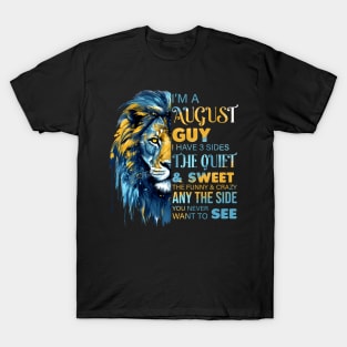 I'm A August Guy I Have 3 Sides The Quiet & Sweet The Funny & Crazy T-Shirt